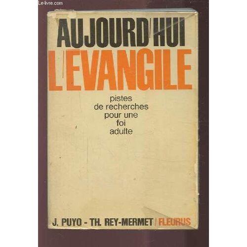 Aujourd'hui L'evangile - Huit Pistes De Recherche Pour Une Foi Adulte.