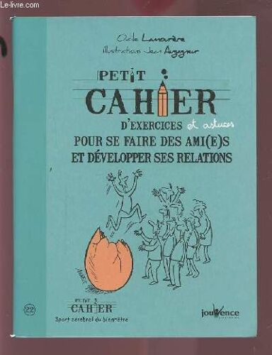 Petit Cahier D'exercices - N°22 : Pour Se Faire Des Ami(E)S Et Developper Ses Relations.