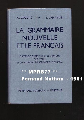 La Grammaire Nouvelle Et Le Français- Classes De 4e Et De 3e Des Lycées Et Collèges D'enseignement Général - Lecons Et Exercices (4 & 3ème,Lycées,C.E.G,Cours Complémentaires)