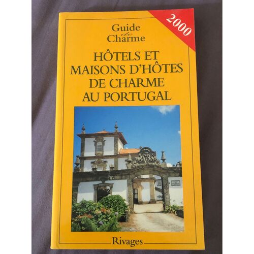 Hotels Et Maisons D'hotes De Charme Au Portugal - Edition 2000