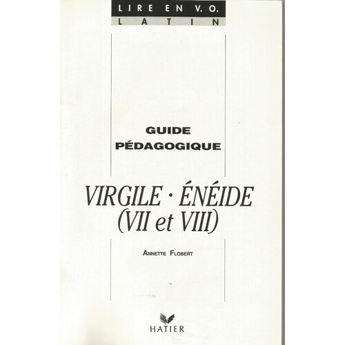 Virgile, Enéide (Vii Et Viii) - Guide Pédagogique