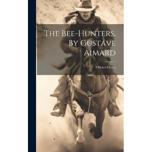 The Bee-Hunters, By Gustave Aimard
