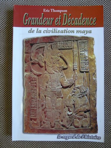 Grandeur Et Décadence De La Civilisation Maya