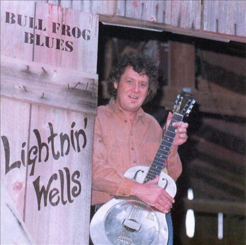 Lightnin' Wells - Bull Frog Blues