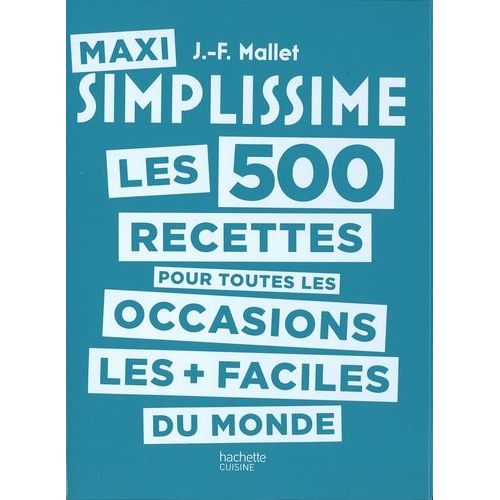 Maxi Simplissime - Les 500 Recettes Pour Toutes Les Occasions Les + Faciles Du Monde