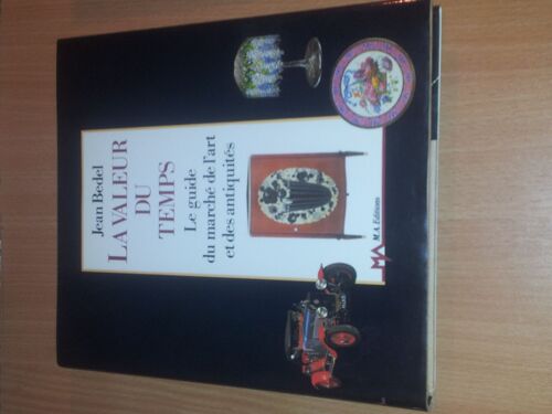 La Valeur Du Temps - Le Guide Du Marché De L'art Et Des Antiquités