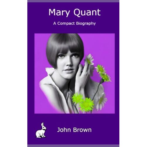 Mary Quant - A Compact Biography - John Brown