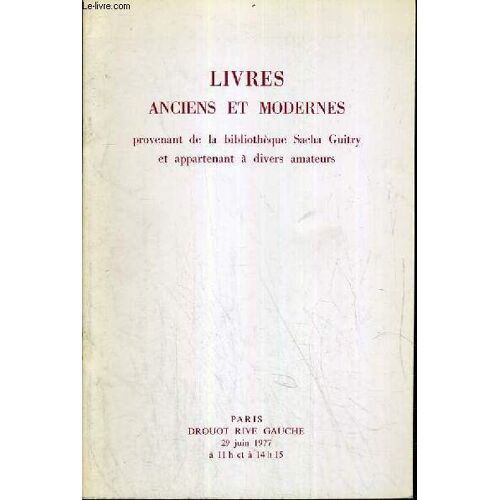 Catalogue De Vente Aux Encheres - Drouot Rive Gauche - Livres Anciens Et Modernes Provenant De La Bibliotheque De Sacha Guitry Et Appartenant De Divers Amateurs - Salle 6 - 29 Juin 1977.