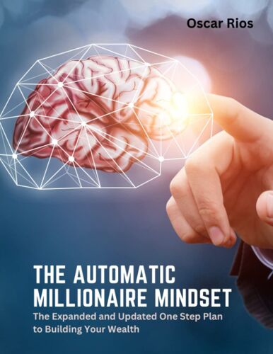 The Automatic Millionaire Mindset: The Expanded And Updated One Step Plan To Building Your Wealth
