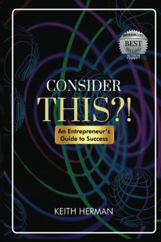 Consider This?!: An Entrepreneur's Guide To Success
