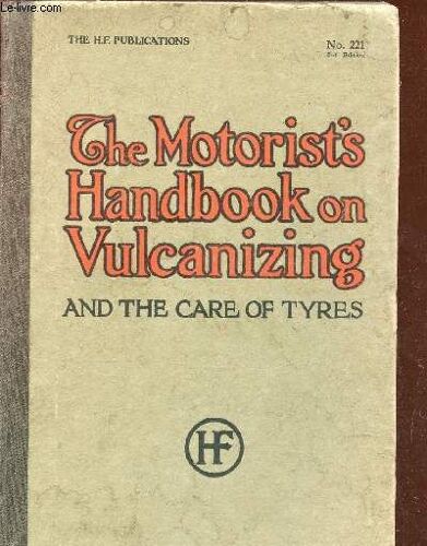The Motorist's Handbook On Vulcanizing And The Care Of Tyres / N°221 / 3rd Edition.