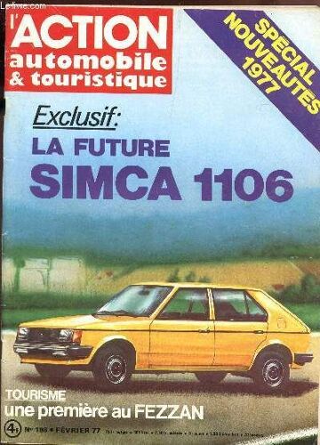 L'action Automobile & Touristique - N°198 - Fevrier 77 / Special Nouveautes 1977 - La Futur Simca 1106 - Une Premiere Au Fezzan Etc...