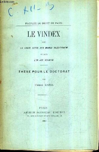 Le Vindex Dans La Legis Actio Per Manus Injectionem Et Dans L'in Jus Vocatio - These Pour Le Doctorat - Faculte De Droit De Paris.