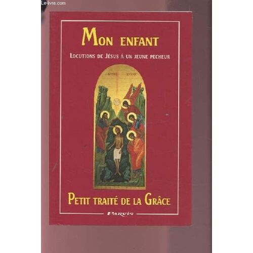 Mon Enfant Petit Traite De La Grace Elocution De Jesus Christ