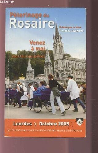 Pelerinage Du Rosaire - Venez A Moi Vous Tous Qui Peinez.