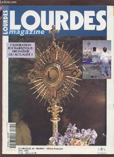 Lourdes Magazine - Le Mensuel Du Pelerin - N°92 Juin 2000 : L'adoration Eucharistique : Archaïsme, Ou Actualite ?.