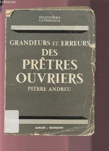 Grandeurs Et Erreurs Des Pretres Ouvriers.