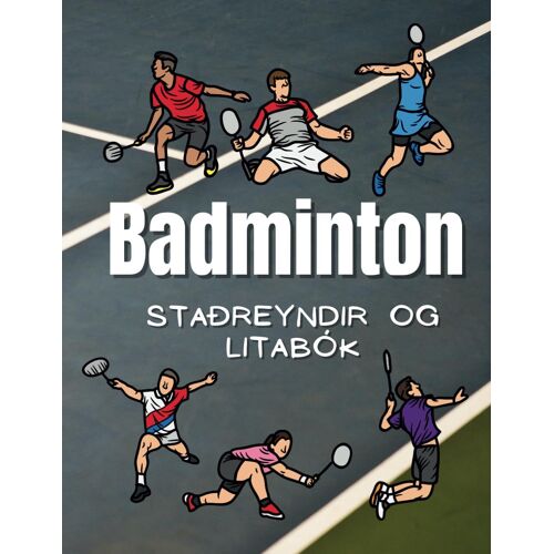 Staðreyndir Um Badminton Og Litabók: Fyrir Börn Á Aldrinum 2 Til 12 Ára