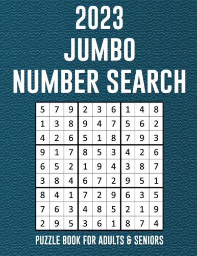 2023 Jumbo Number Search Puzzle Book For Adults & Seniors: 200 Number Find Puzzle With 4000 Unique Hidden Number And With Solutions, Perfect Puzzle Gift For Adults