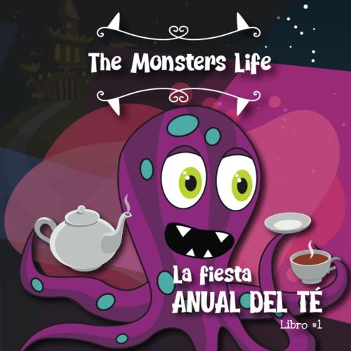 La Fiesta Anual Del Té: Libro #1 (The Monsters Life - Español) (Spanish Edition)