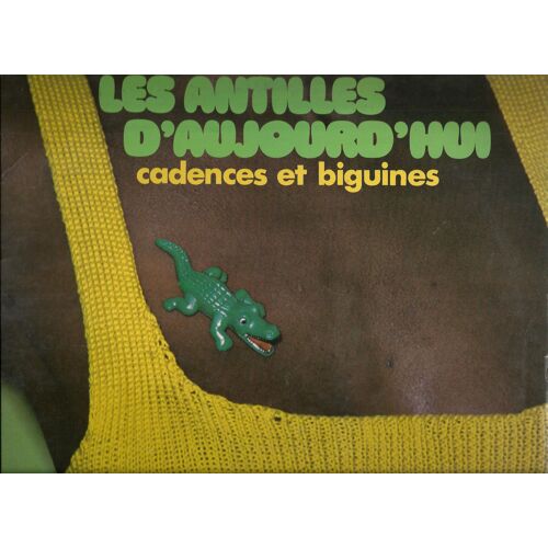 Les Antilles D'aujourd'hui Cadences Et Biguines : Joue On Bon Partie Dans La Vie, Marie-Claude, An Madam Cadimalade, Jeun'homme A Present, Arrete Mal Pale, Greve Generale, Changement, Moun A Cail, ...