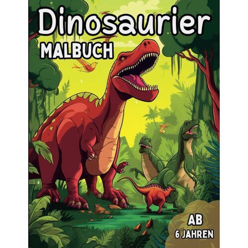 Das Große Malbuch Dino-Abenteuer: 45 Dinosaurier Zum Entdecken Und Selber Ausmalen Für Kinder Ab 6 Jahren - Für Zu Hause Oder Den Kindergarten. (German Edition)