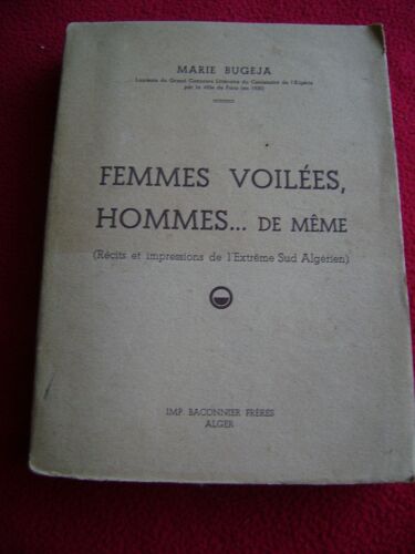Femmes Voilées, Hommes... De Même (Récits Et Impressions De L Extrême Sud Algérien)