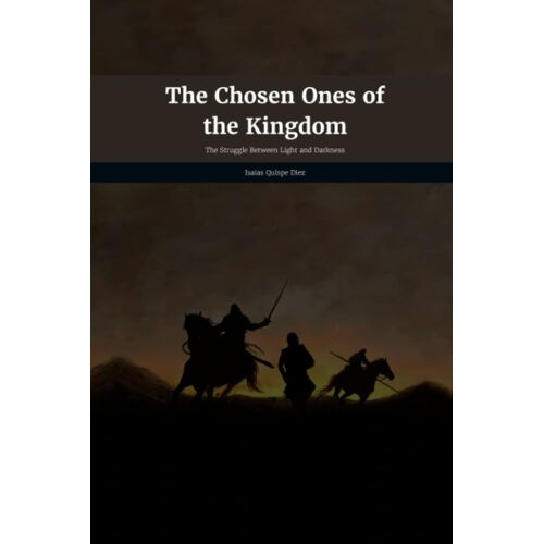 The Chosen Ones Of The Kingdom: The Struggle Between Light And Darkness