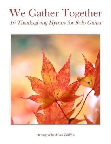 We Gather Together: 16 Thanksgiving Hymns For Solo Guitar