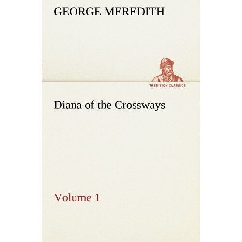 Diana Of The Crossways - Volume 1
