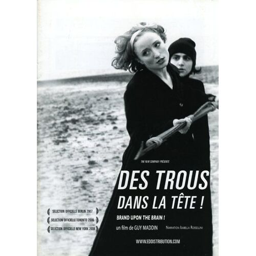 Des Trous Dans La Tête, Dossier De Presse, De Guy Maddin, Avec Isabella Rossellini, Gretchen Krich
