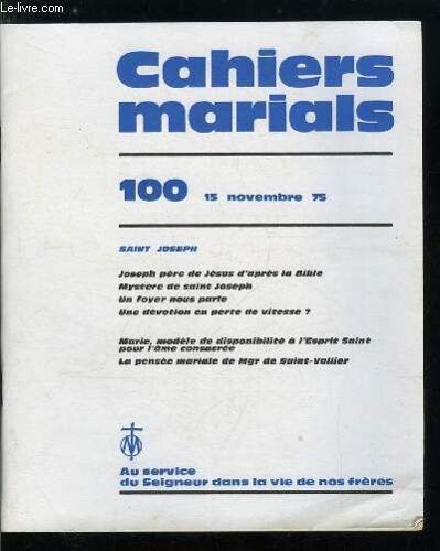 Cahiers Marials N° 100 - Saint Joseph, Joseph Père De Jésus D Après La Bible Par H. Cazelles, Mystère De Saint Joseph Par J. Guitton, Un Foyer Nous Parle Par J. Et A. Allemand, Une Dévotion En Perte(...)