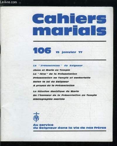 Cahiers Marials N° 106 - La Présentation Du Seigneur - Jésus Et Marie Au Temple Par H. Cazelles, La Fête De La Présentation Par A.M. Roguet, Présentation Au Temple Et Eucharistie Par J. Laurenceau(...)