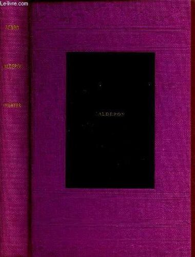 Trois Comédies - La Vie Est Un Songe - Le Médecin De Son Honneur - L Alcade De Zalaméa.