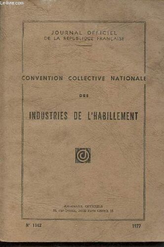 Convention Collective Nationale Des Industries De L Habillement - Journal Officiel De La République Française - N°1142 - 1977