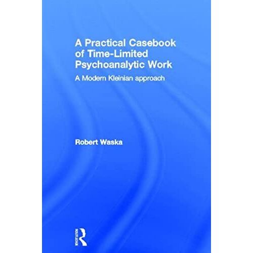 A Practical Casebook Of Time-Limited Psychoanalytic Work