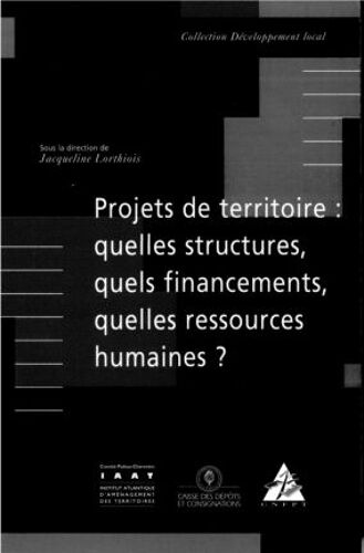Projets De Territoire - Quelles Structures, Quels Financements, Quelles Ressources Humaines ?