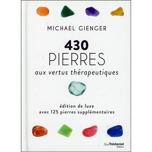 430 Pierres Aux Vertus Thérapeutiques - Avec 125 Pierres Supplémentaires