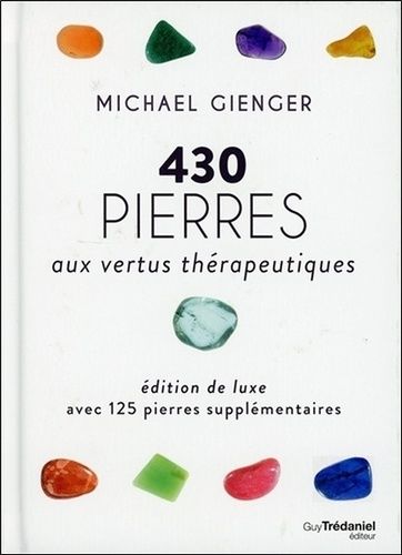 430 Pierres Aux Vertus Thérapeutiques - Avec 125 Pierres Supplémentaires