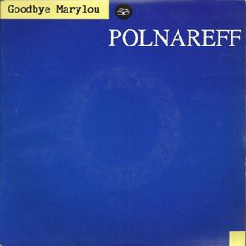 Goodbye Marylou (Remix) 3'40 (M. Polnareff - J.R. Mariani / M. Polnareff)  /  Goodbye Marylou (Remix Version Longue) 5'51