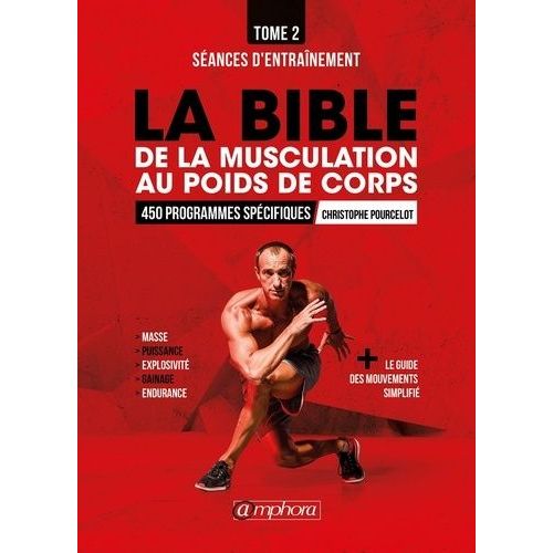 La Bible De La Musculation Au Poids De Corps - Tome 2, Programmes D'entraînement : 450 Séances D'entraînement Détaillées