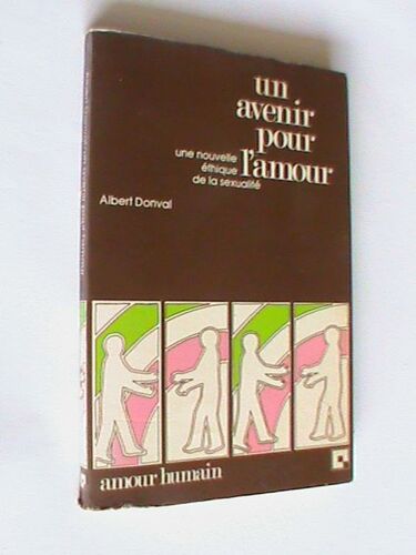 Un Avenir Pour L'amour, Une Nouvelle Éthique De La Sexualité