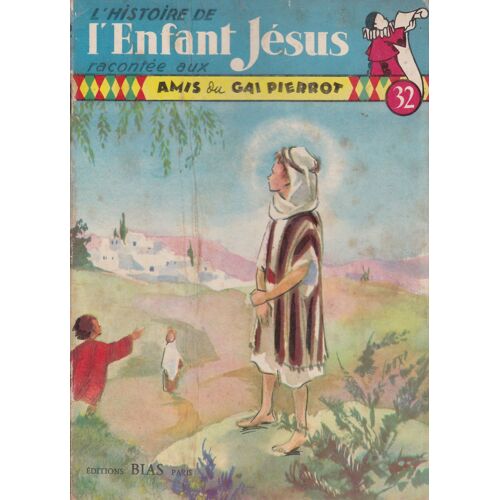 L'histoire De L'enfant Jesus Racontée Aux Amis De Gai Pierrot.