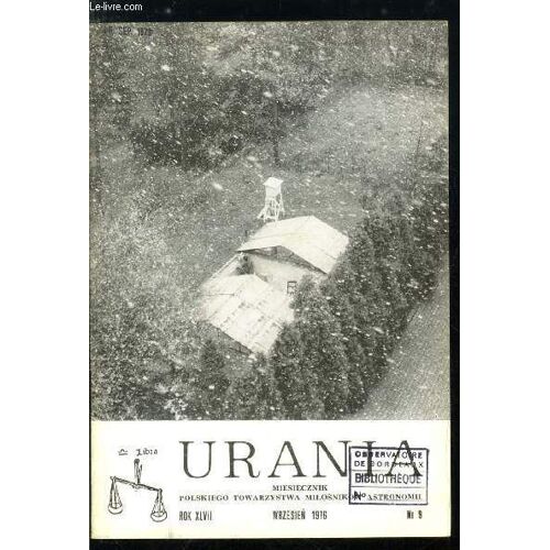 Urania N° 9 - Z Problemow Sluzby Czasu, Jak Zbudowac Teleskop Amatorski, Xix Olimpiada Astronomiczna, Niezwykle Zrodlo Promieniowania Rentgenowskiego, Sklad Chemiczny Slonca, Najwiekszy Meteoryt(...)