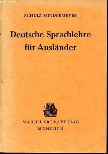 Deutche Sprachlehre Für Ausländer- Grammatik Und Ubungsbuch Von Hans Schulz Und Wilhelm Sundermeyer Unter Mitwirkung Von Dr. B. Thies - 15. Auflage -Bearbeitet Von Dr. Bernhard Thies
