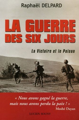 La Guerre Des Six Jours - La Victoire Et Le Poison