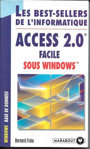 " Access 2.0 Facile Sous Windows ". Bernard Frala - Ed. Marabout (1994)
