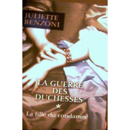 La Guerre Des Duchesses-Volume 1: La Fille Du Comdamné