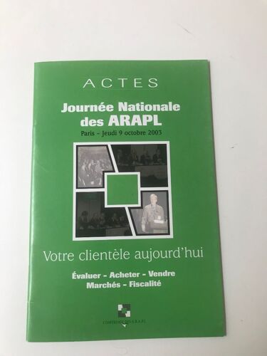 Actes De La Journée Nationale Des Arapl - Votre Clientèle Aujourd'hui : Évaluer, Acheter, Vendre, Marchés, Fiscalité