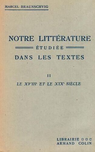 Notre Littérature Étudiée Dans Les Textes -Tome 2 -Le Xviiie Et Le Xixe Siêcle